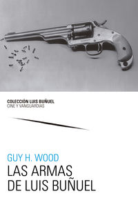 Las armas de luis buñuel - Guy H. Wood