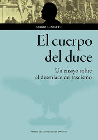 cuerpo del duce, el - un ensayo sobre el desenlace del fascismo - Sergio Luzzatto