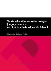teoria educativa sobre tecnologia, juego y recursos en didactica de la educacion infantil - Alejandro Quintas Hijos