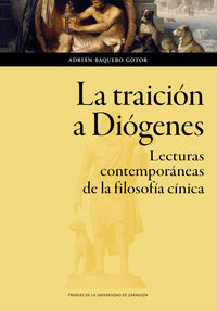 traicion a diogenes, la - lecturas contemporaneas de la filosofia - Adrian Baquero Gotor