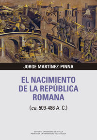El nacimiento de la republica romana - Jorge Martinez-Pinna