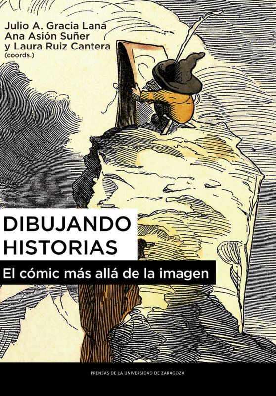 dibujando historias - el comic mas alla de la imagen - Julio A. Gracia Lana (coord. ) / Ana Asion Suñer (coord. ) / Laura Ruzi Cantera (coord. )