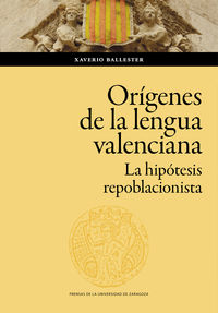 los origenes de la lengua valenciana - la hipotesis repoblacionista - Xaverio Ballester