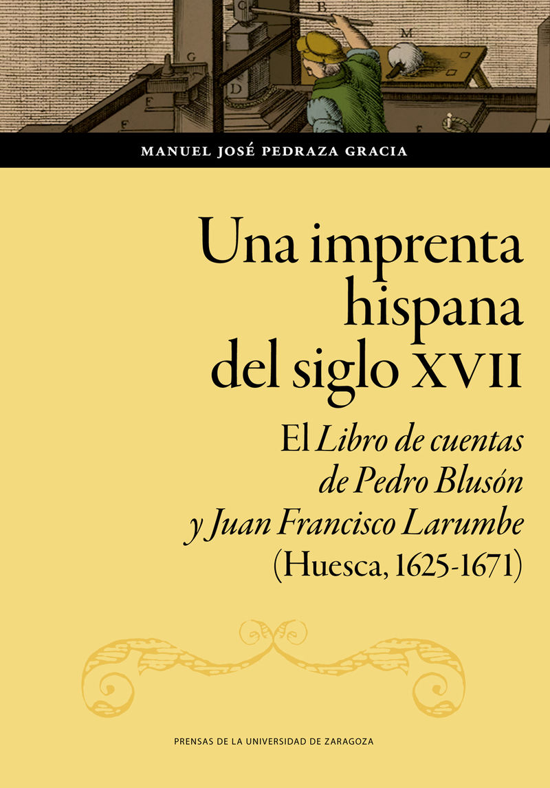 una imprenta hispana del siglo xvii - el libro de cuentas de pedro bluson y juan francisco larumbe (huesca, 1625-1671) - Manuel Jose Pedraza Gracia