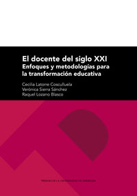 EL DOCENTE DEL SIGLO XXI - ENFOQUES Y METODOLOGIAS PARA LA TRANSFORMACION EDUCATIVA