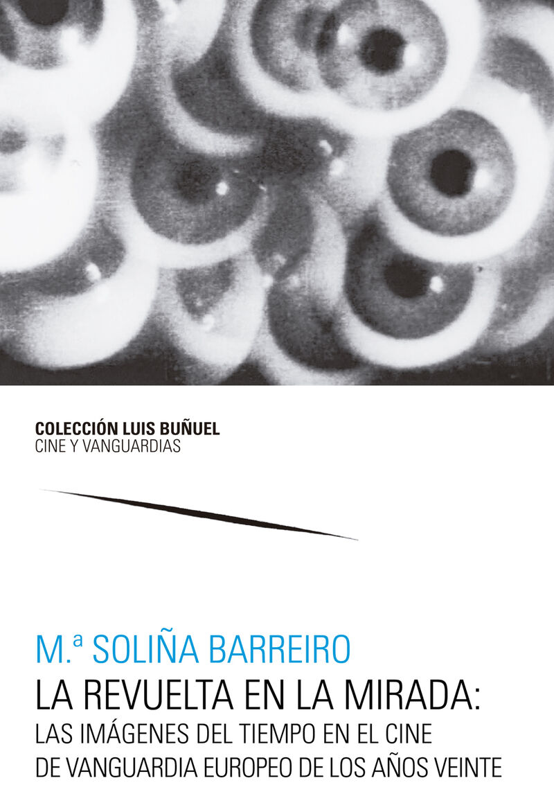 la revuelta en la mirada: las imagenes del tiempo en el cine de vanguardia europeo de los años veinte - M. Soliña Barreiro Gonzalez