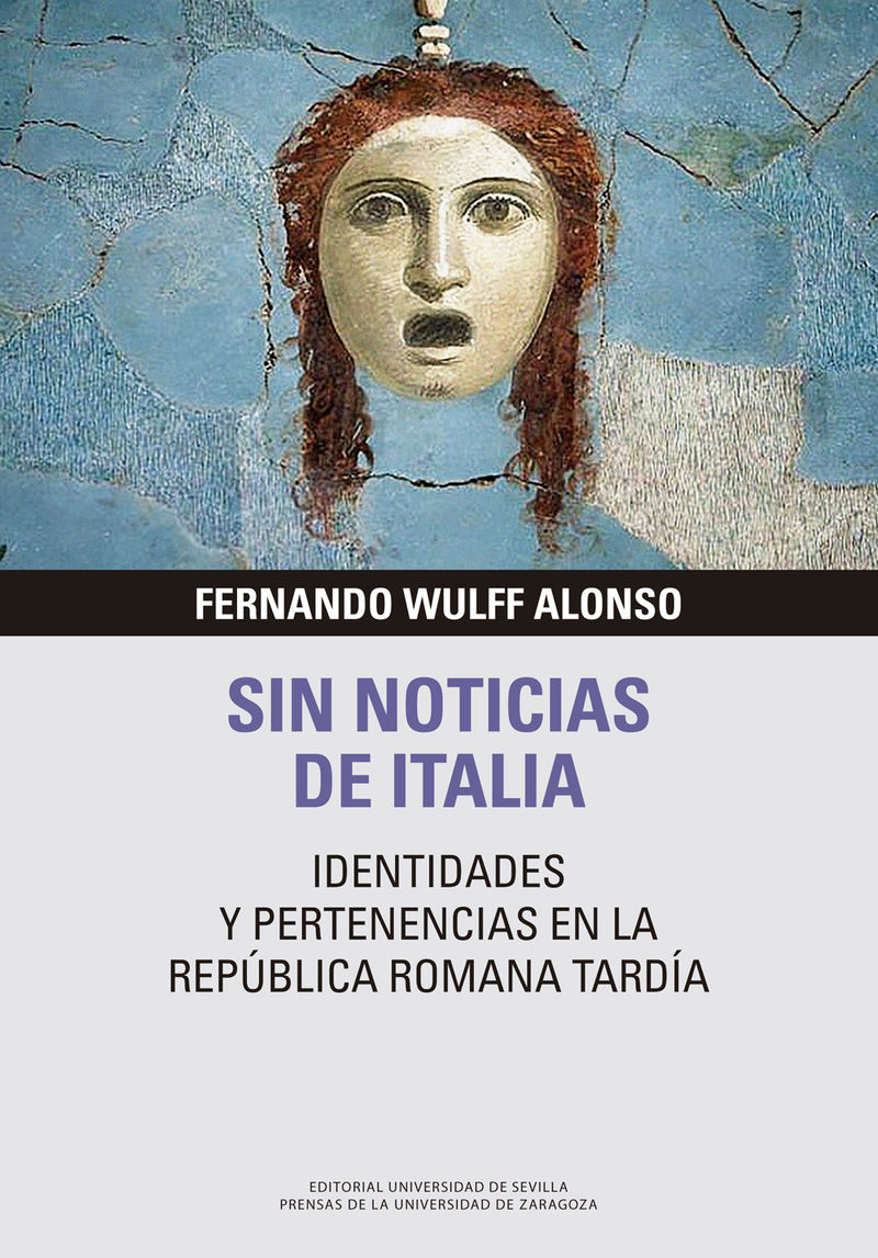 sin noticias de italia - identidades y pertenencias en la baja republica romana tardia - Fernando Wulff Alonso