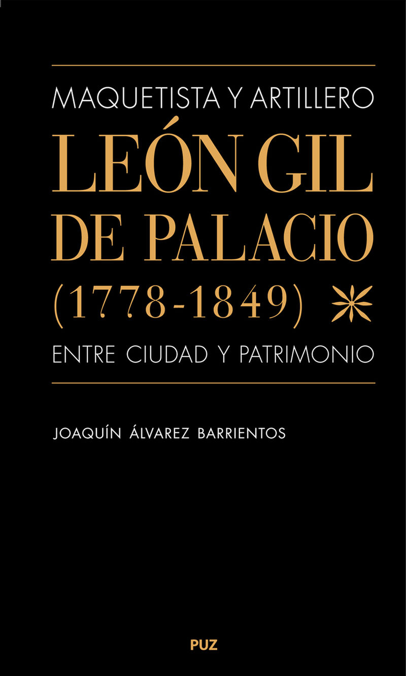 maquetista y artillero. leon gil de palacio (1778-1849) , entre ciudad y patrimonio - Joaquin Alvarez Barrientos