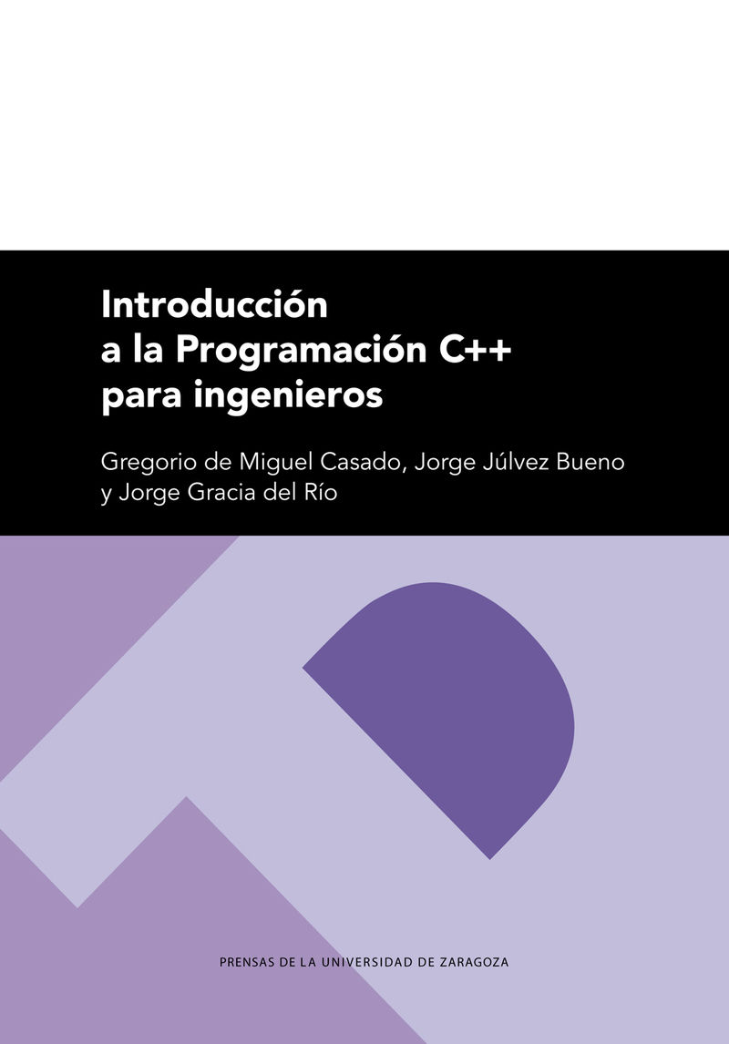 introduccion a la programacion c++ para ingenieros - Gregorio De Miguel Casado / Jorge Julvez Bueno / Jorge Gracia De Rio