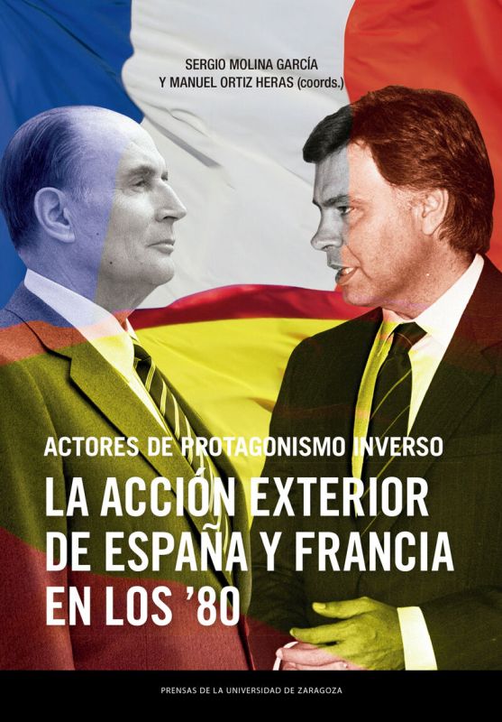 ACTORES DE PROTAGONISMO INVERSO - LA ACCION EXTERIOR DE ESPAÑA Y FRANCIA EN LOS OCHENTA