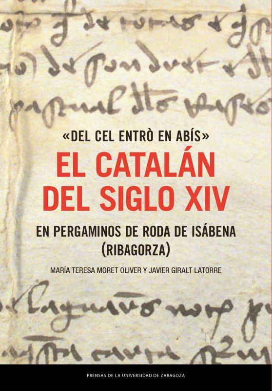 "DEL CEL ENTRO EN ABIS" - EL CATALAN DEL SIGLO XIV EN PERGAMINOS DE RODA DE ISABENA (RIBAGORZA)