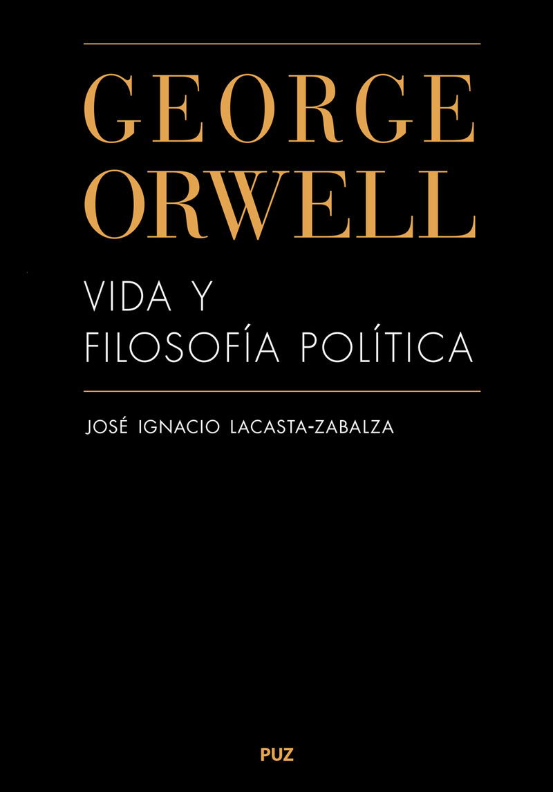 george orwell - vida y filosofia politica - Jose Ignacio Lacasta-Zabalza