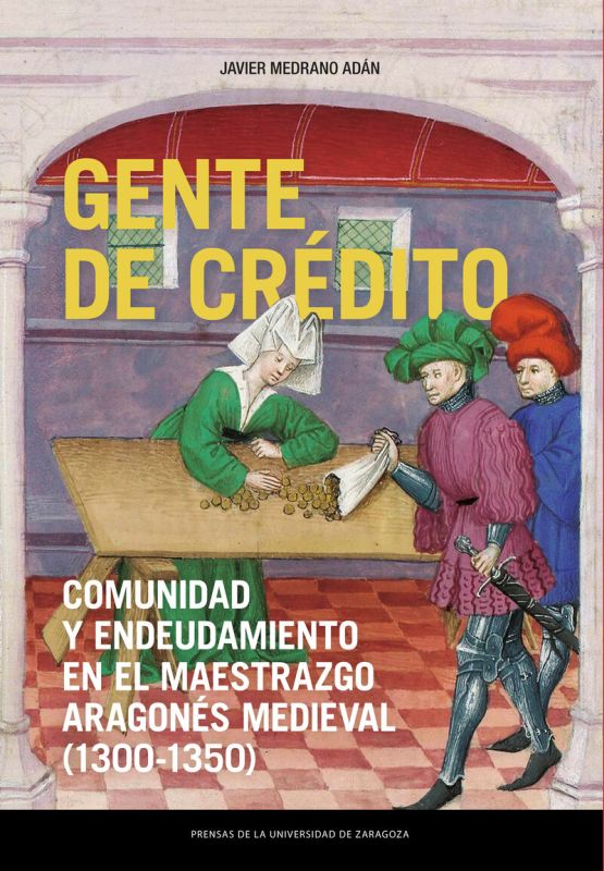 GENTE DE CREDITO - COMUNIDAD Y ENDEUDAMIENTO EN EL MAESTRAZGO ARAGONES MEDIEVAL (1300-1350)