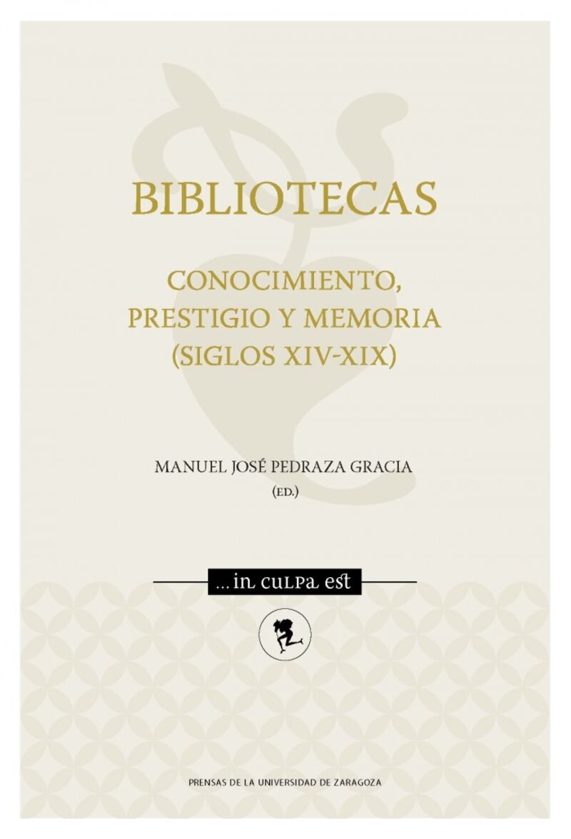 BIBLIOTECAS. CONOCIMIENTO, PRESTIGIO Y MEMORIA (SIGLOS XIV-XIX)