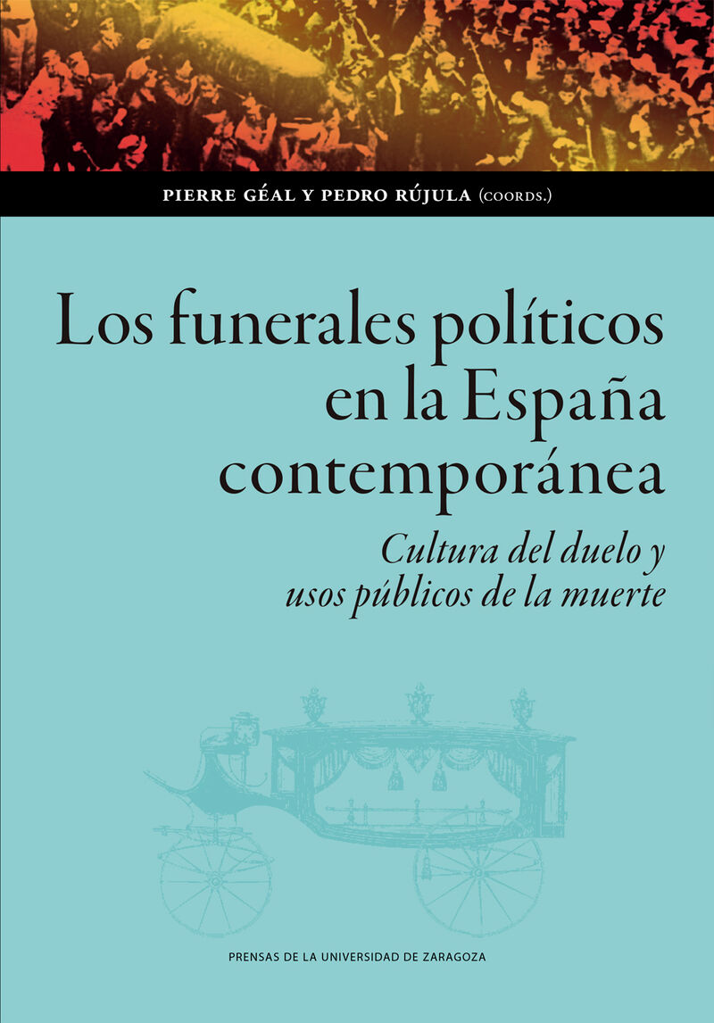 los funerales politicos en la españa contemporanea - Pierre Geal (ed. ) / Pedro Rujula (ed. )
