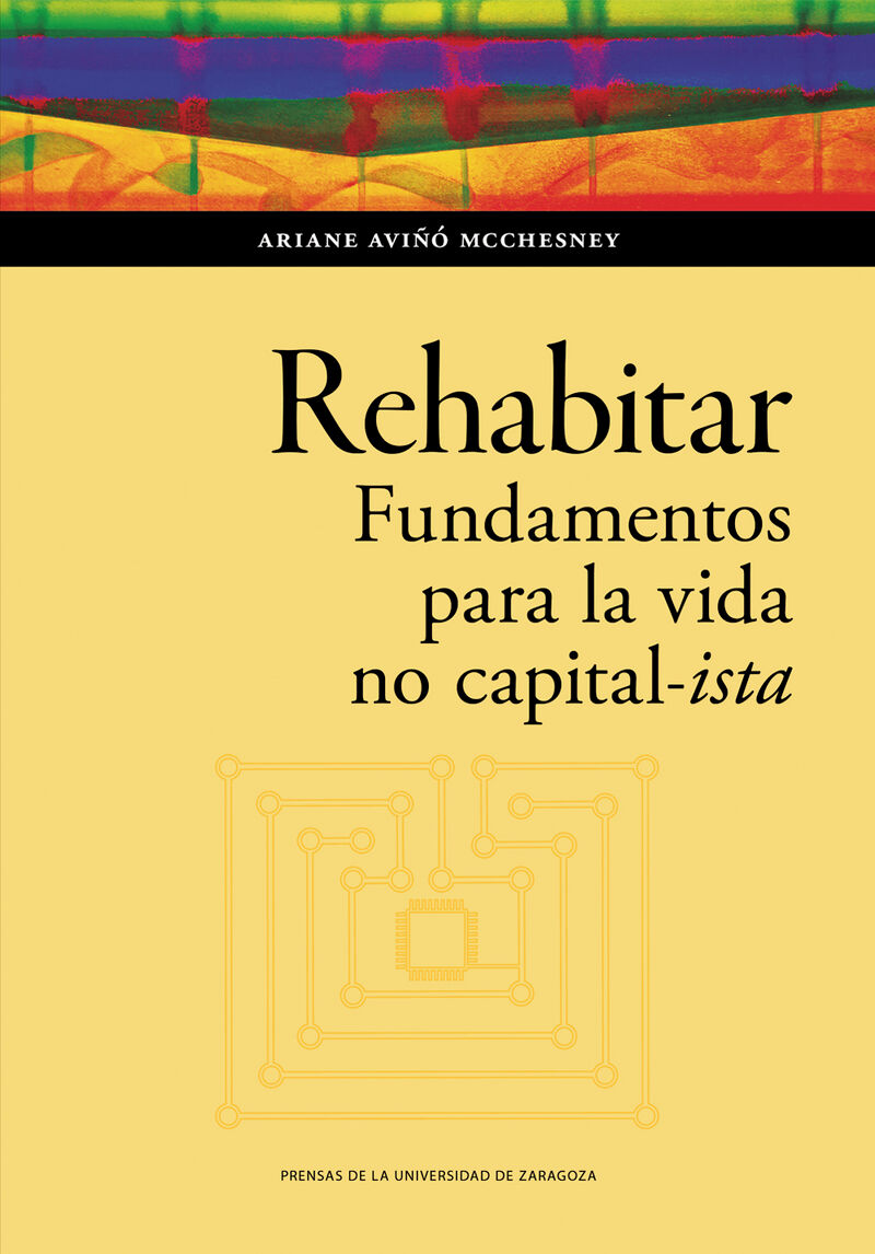 rehabitar. fundamentos para la vida no capital-ista - Ariane Aviño Mcchesney
