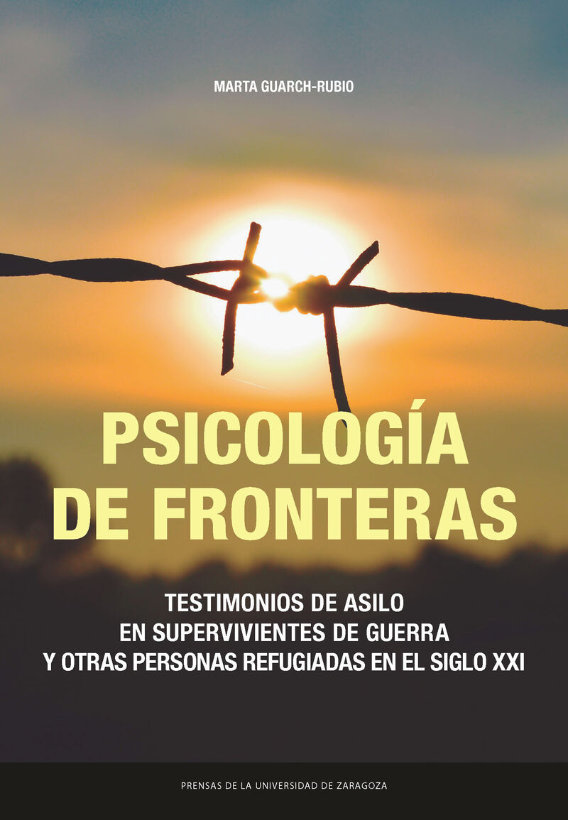 psicologia de fronteras. - testimonios de asilo en supervivientes de guerra y otras personas refugiadas en el siglo xxi - Marta Guarch-Rubio