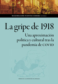 la gripe de 1918 - una aproximacion politica y cultural tras la pandemia de covid - Maximiliano Fuentes Codera