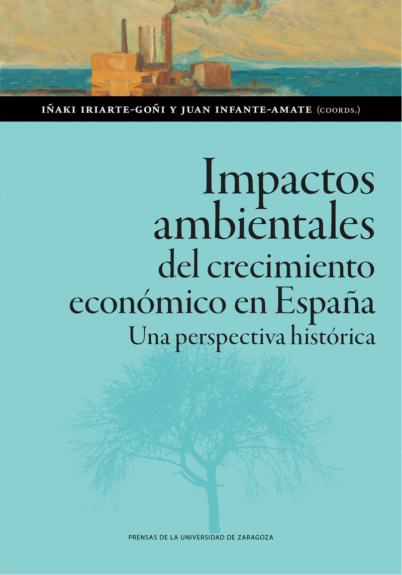 impactos ambientales del crecimiento economico en españa - una perspectiva historica - Iñaki Iriarte Goñi / Juan Infante Amate