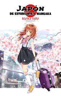 planeta manga: japon - de estudiante a mangaka (novela ligera) - Blanca Mira / Inma R.