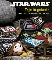 STAR WARS - TEJE LA GALAXIA - LIBRO OFICIAL DE PATRONES DE STAR WARS