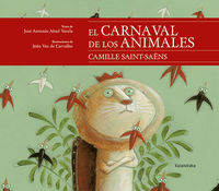 El carnaval de los animales - Jose Antonio Abad Varela / Joao Vaz De Carvalho (il. )