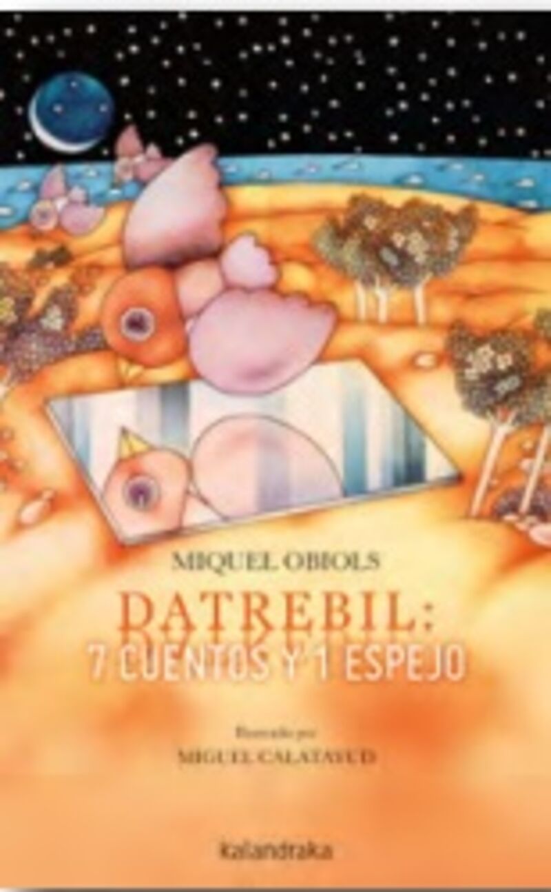 datrebil - 7 cuentos y 1 espejo - Miquel Obiols / Miguel Calatayud (il. )