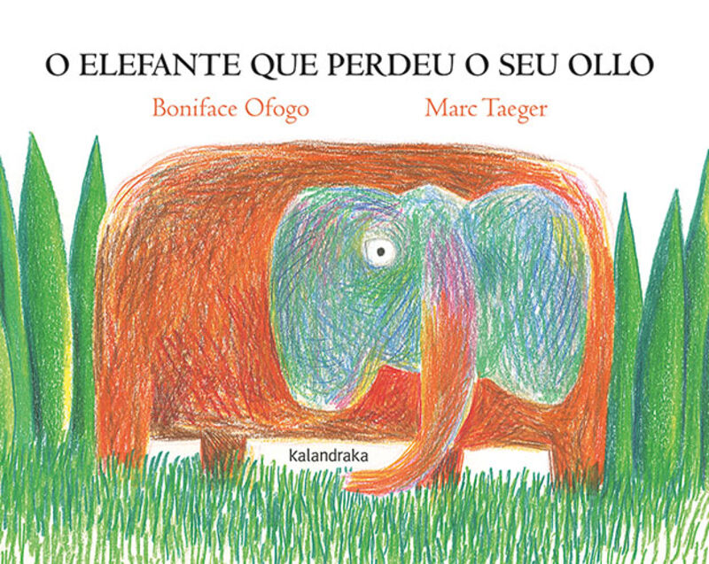 o elefante que perdeu o seu ollo - Boniface Ofogo / Marc Taeger (il. )