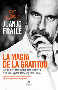 La magia de la gratitud - Juanjo Fraile Calderon