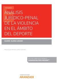 analisis juridico-penal de la violencia en el ambito del deporte (duo) - Alvaro Alzina Lozano