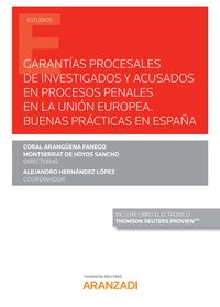 garantias procesales de investigados y acusados en procesos penales en la union europea - buenas practicas en españa (duo) - Coral Aranguena Fanego