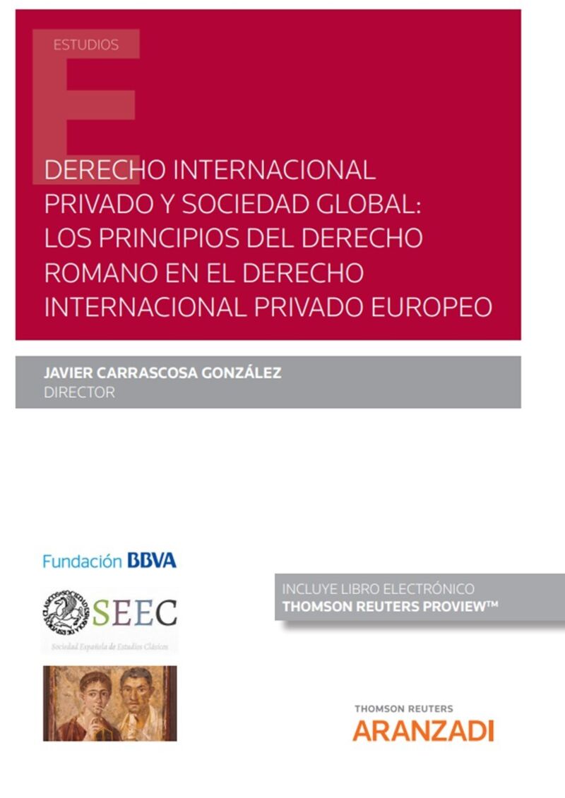 DERECHO INTERNACIONAL PRIVADO Y SOCIEDAD GLOBAL: LOS PRINCIPIOS DEL DERECHO ROMANO EN EL DERECHO INTERNACIONAL PRIVADO EUROPEO (DUO)