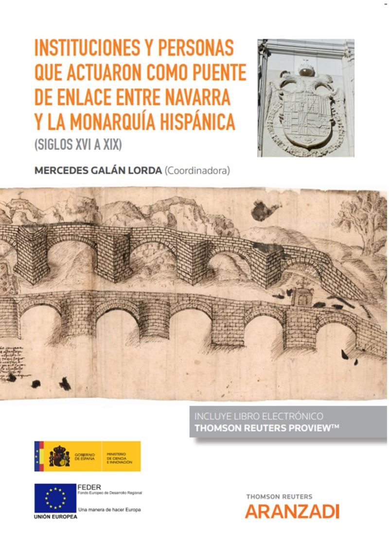 INSTITUCIONES Y PERSONAS QUE ACTUARON COMO PUENTE DE ENLACE ENTRE NAVARRA Y LA MONARQUIA HISPANICA (SIGLOS XVI A XIX) (DUO)