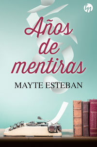 años de mentiras - Mayte Esteban