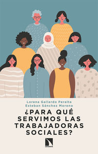 ¿para que servimos las trabajadoras sociales? - Lorena Gallardo Peralta / Esteban Sanchez Moreno