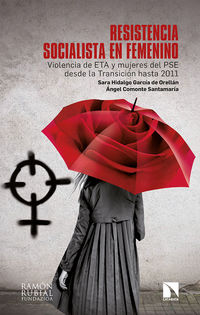 resistencia socialista en femenino - violencia de eta y mujeres del pse desde la transicion hasta 2011