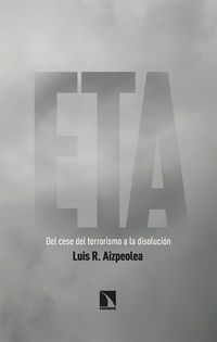 eta - del cese del terrorismo a la disolucion - Luis R. Aizpeolea