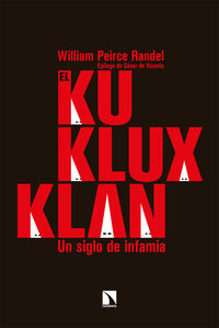 el ku klux klan - un siglo de infamia - William Peirce Randel