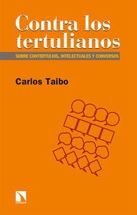 contra los tertulianos - contertulios, intelecturales y conversos - Carlos Taibo Arias