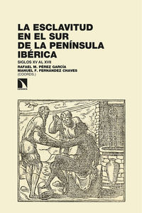la esclavitud en el sur de la peninsula iberica - siglos xv al xvii. demografia e historia social