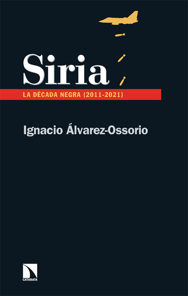 siria - la decada negra (2011-2021) - Ignacio Alvarez-Ossorio