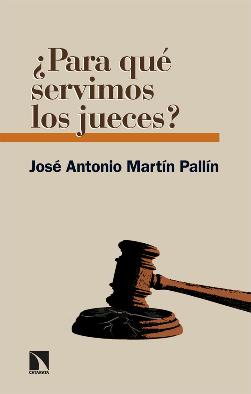 ¿para que servimos los jueces? - Jose Antonio Martin Pallin