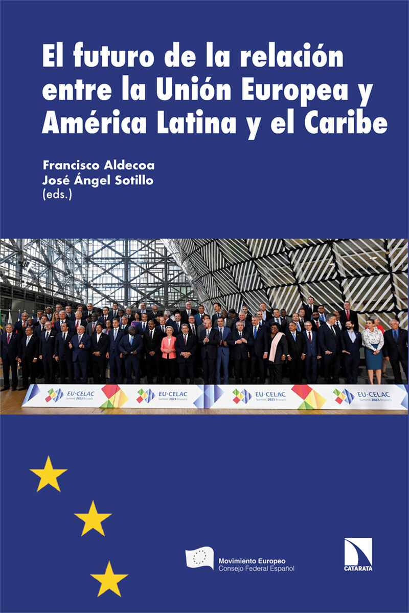 el futuro de la relacion entre la ue y america latina - Francisco Aldecoa (ed. ) / Jose Angel Sotillo (ed. )