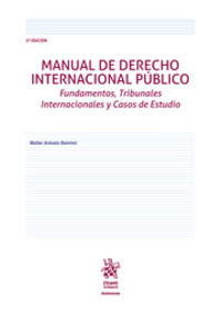 (2 ed) manual de derecho internacional publico - fundamentos, tribunales y casos de estudio - Walter Arevalo Ramirez