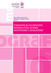 ETNOGRAFIA DE LOS MERCADOS REPRODUCTIVOS: ACTORES, INSTITUCIONES Y LEGISLACIONES