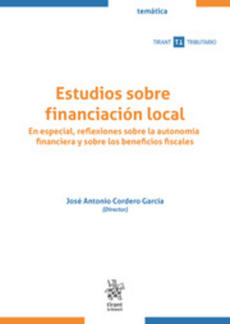 estudios sobre financiacion local - en especial, reflexiones sobre la autonomia financiera y sobre los beneficios fiscales - Jose Antonio Cordero Garcia
