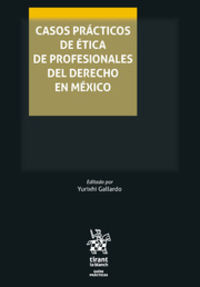 casos practicos de etica de profesionales del derecho en mexico - Yurixhi Gallardo
