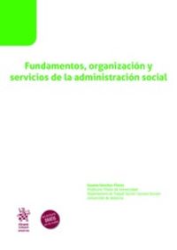 fundamentos, organizacion y servicios de la administracion social - Susana Sanchez-Flores