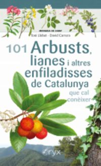 101 arbusts lianes i altres enfiladisses de catalunya que cal coneixer