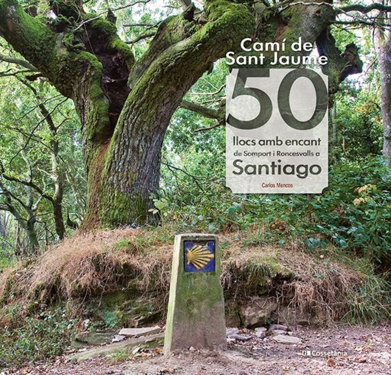 cami de sant jaume - 50 llocs amb encant de somport i roncesvalls a santiago - Carlos Mencos Arraiza